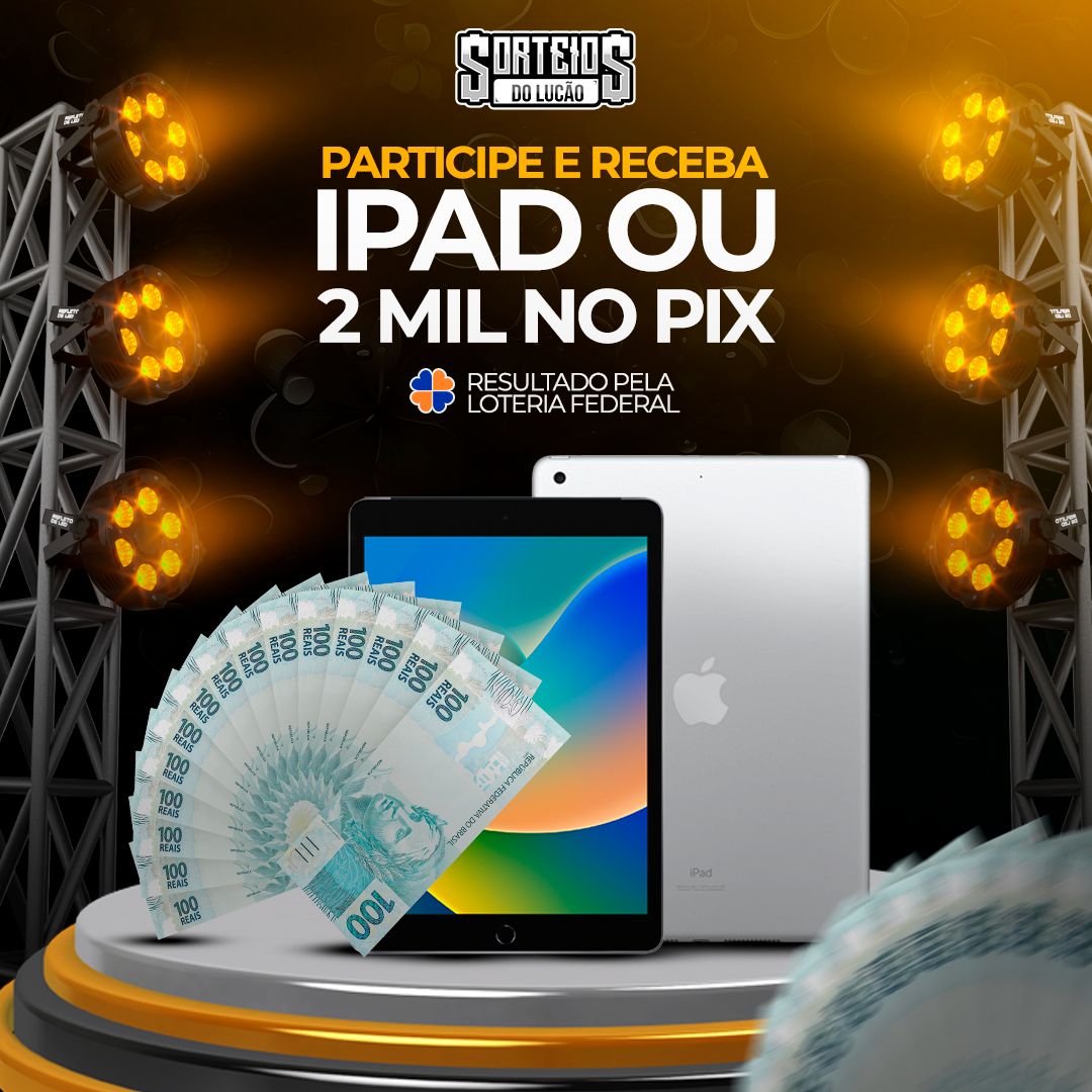 EDIÇÃO: IPAD OU R$ 2.000,00 NO PIX